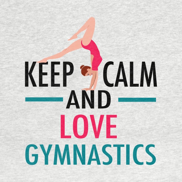 Keep Calm and Love Gymnastics by epiclovedesigns